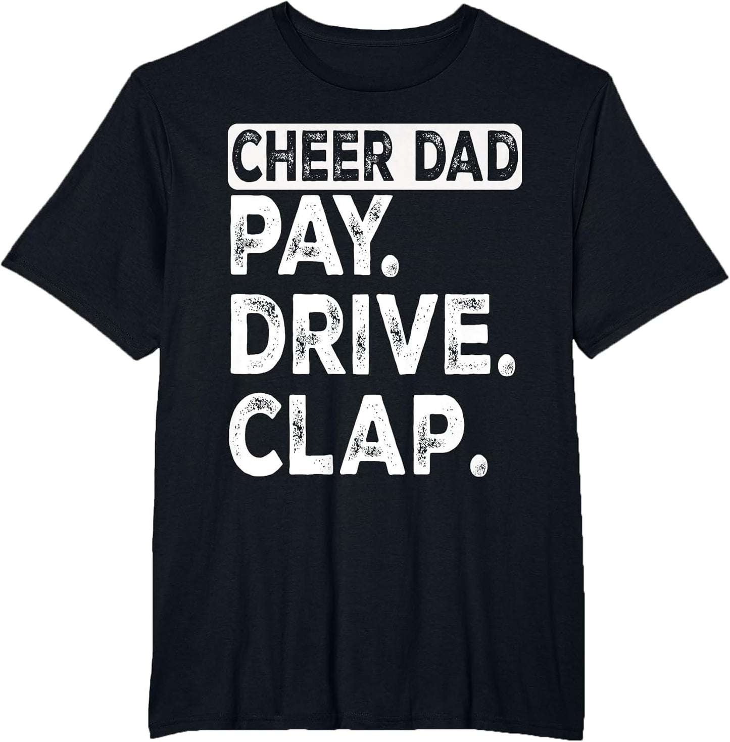 Pay Drive Clap Cheer Dad Funny Cheerleading Dad Fathers Day