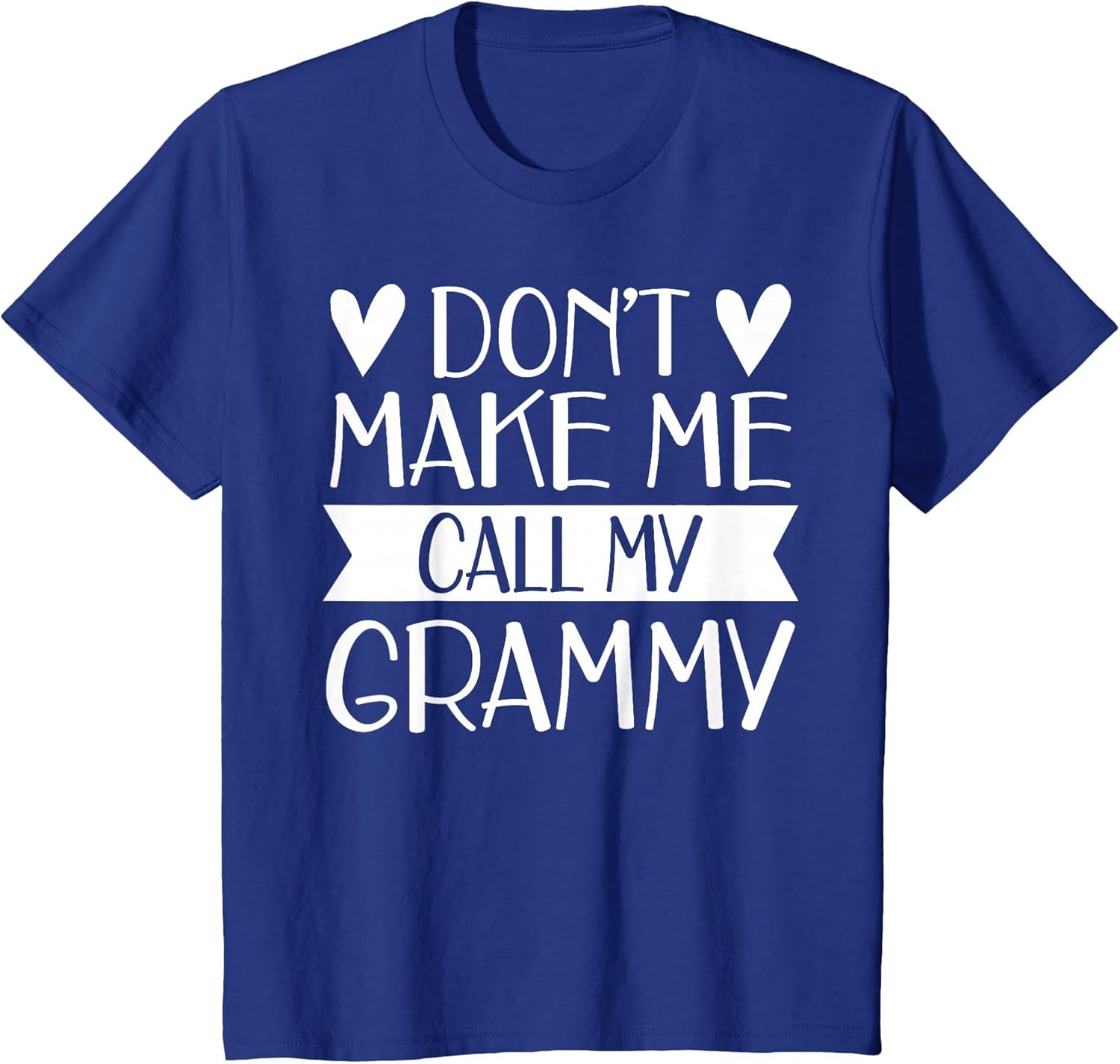 Don’t Make Me Call My Grammy Funny Mothers Day Grandkids
