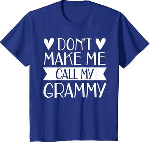 Don’t Make Me Call My Grammy Funny Mothers Day Grandkids