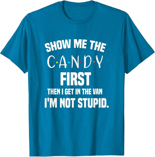 Show Me The Candy First Then I Will Get in The Van