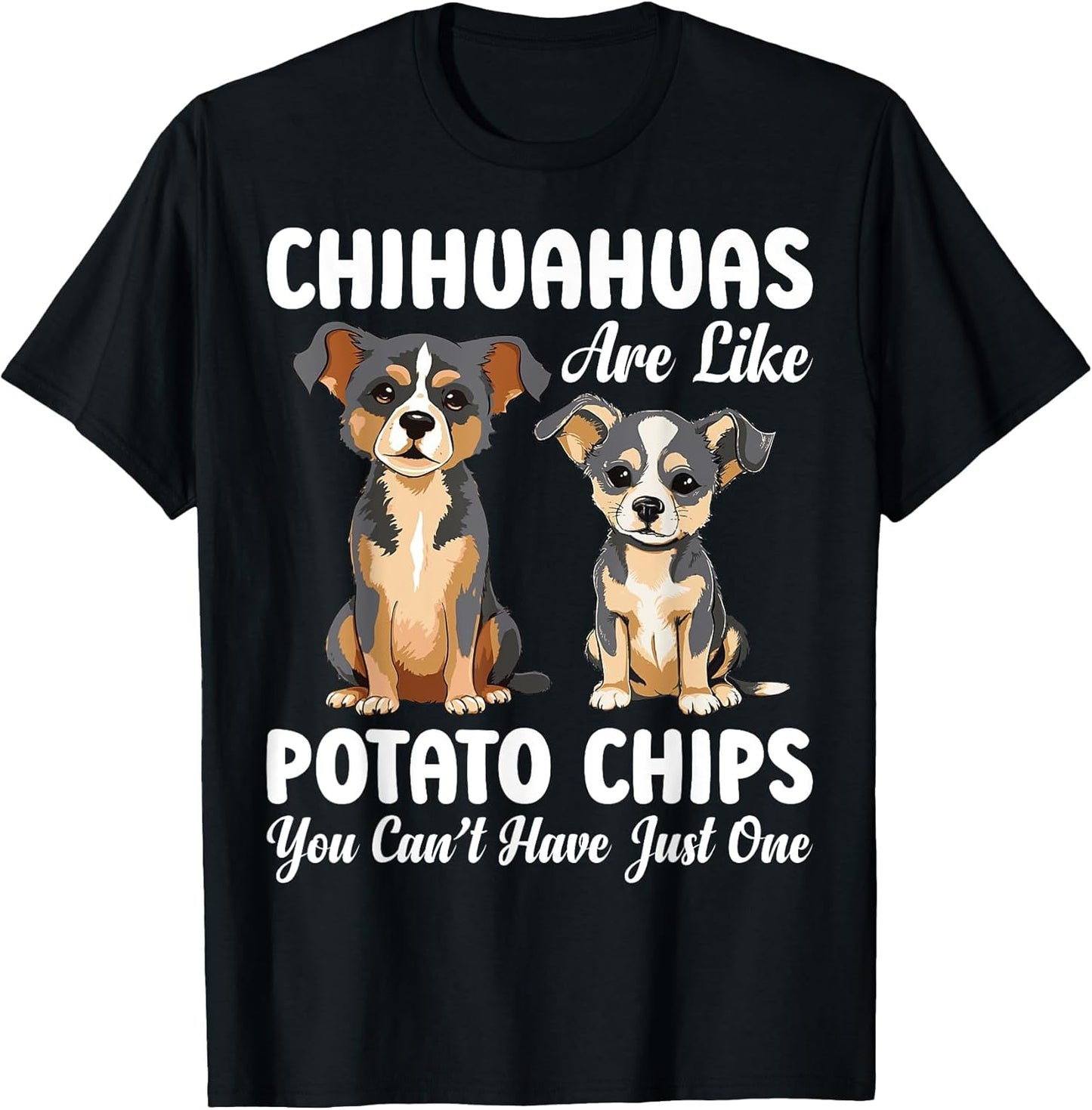 Chihuahuas are Like Potato Chips & Dogs Parents Puppy Lover