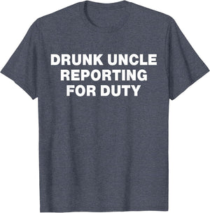 Drunk Uncle Reporting for Duty