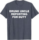 Drunk Uncle Reporting for Duty