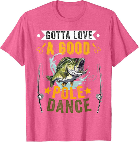 Gotta Love a Good Pole Dance Funny Fishing Husband Men