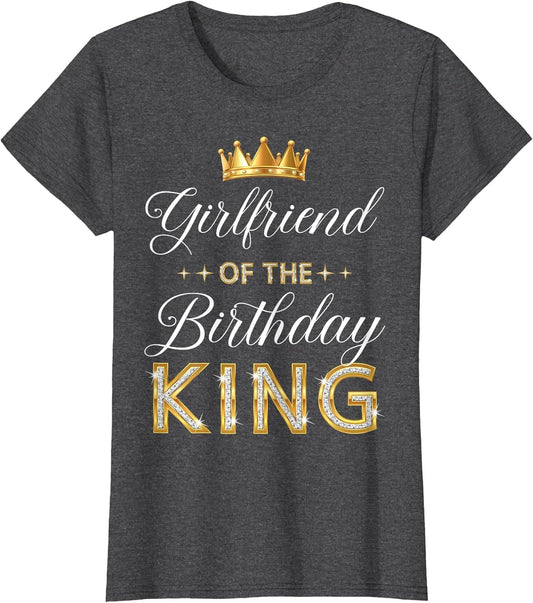 Girlfriend of The Birthday King Bday Party Men Boys