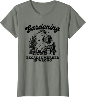 Gardening Because Murder is Wrong, Gardening Funny Meme