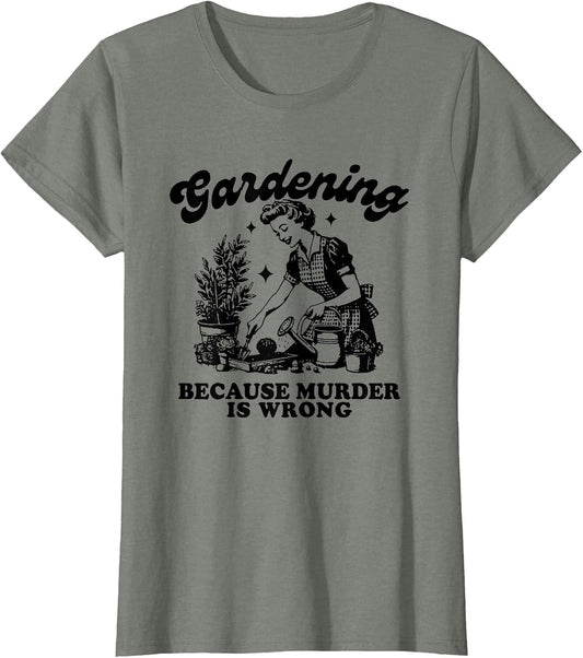 Gardening Because Murder is Wrong, Gardening Funny Meme
