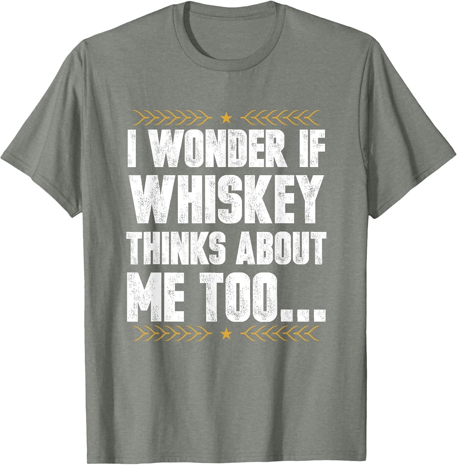 I Wonder If Whiskey Thinks About Me Too Whisky Drinker Stuff