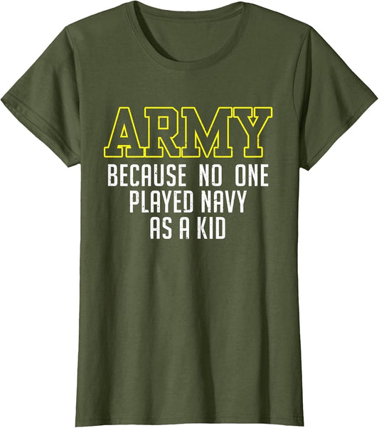 Army Because No One Played Navy As A Kid Funny Army Says