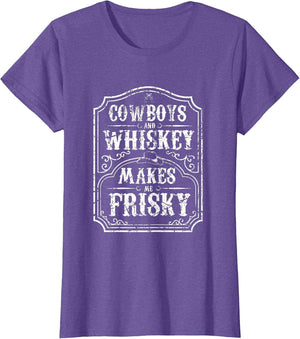 Cowboys and Whiskey Makes Me Frisky