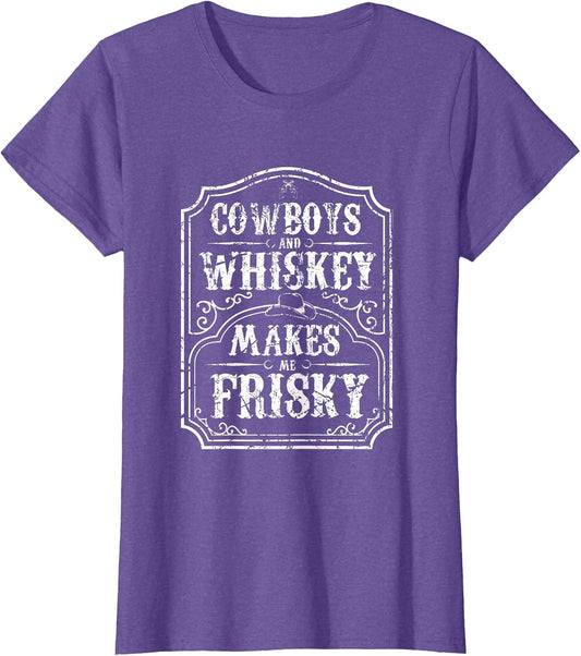 Cowboys and Whiskey Makes Me Frisky