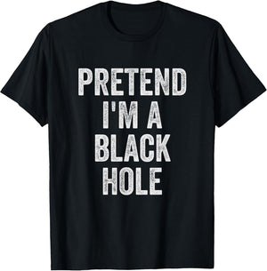 Lazy Halloween Costume Shirt Pretend I'm A Black Hole Gift