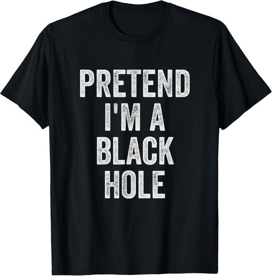 Lazy Halloween Costume Shirt Pretend I'm A Black Hole Gift