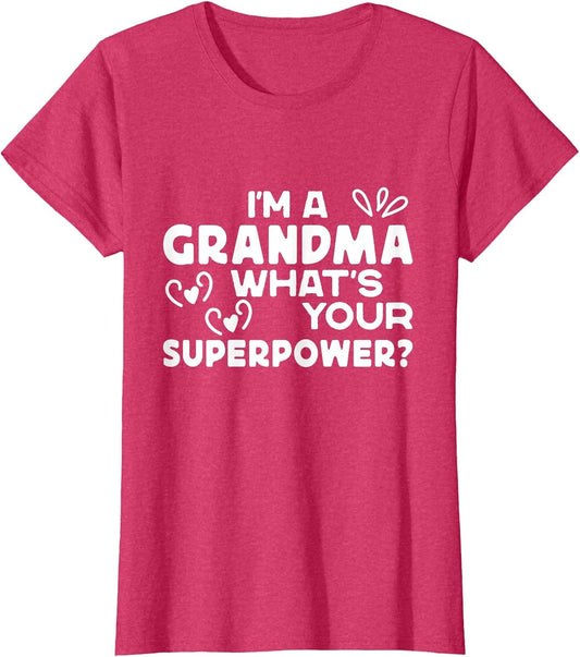 I'm A Grandma What's Your Superpower? Funny Grandma Saying