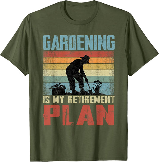 Gardening is My Retirement Plan Retired Gardening