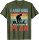 Gardening is My Retirement Plan Retired Gardening