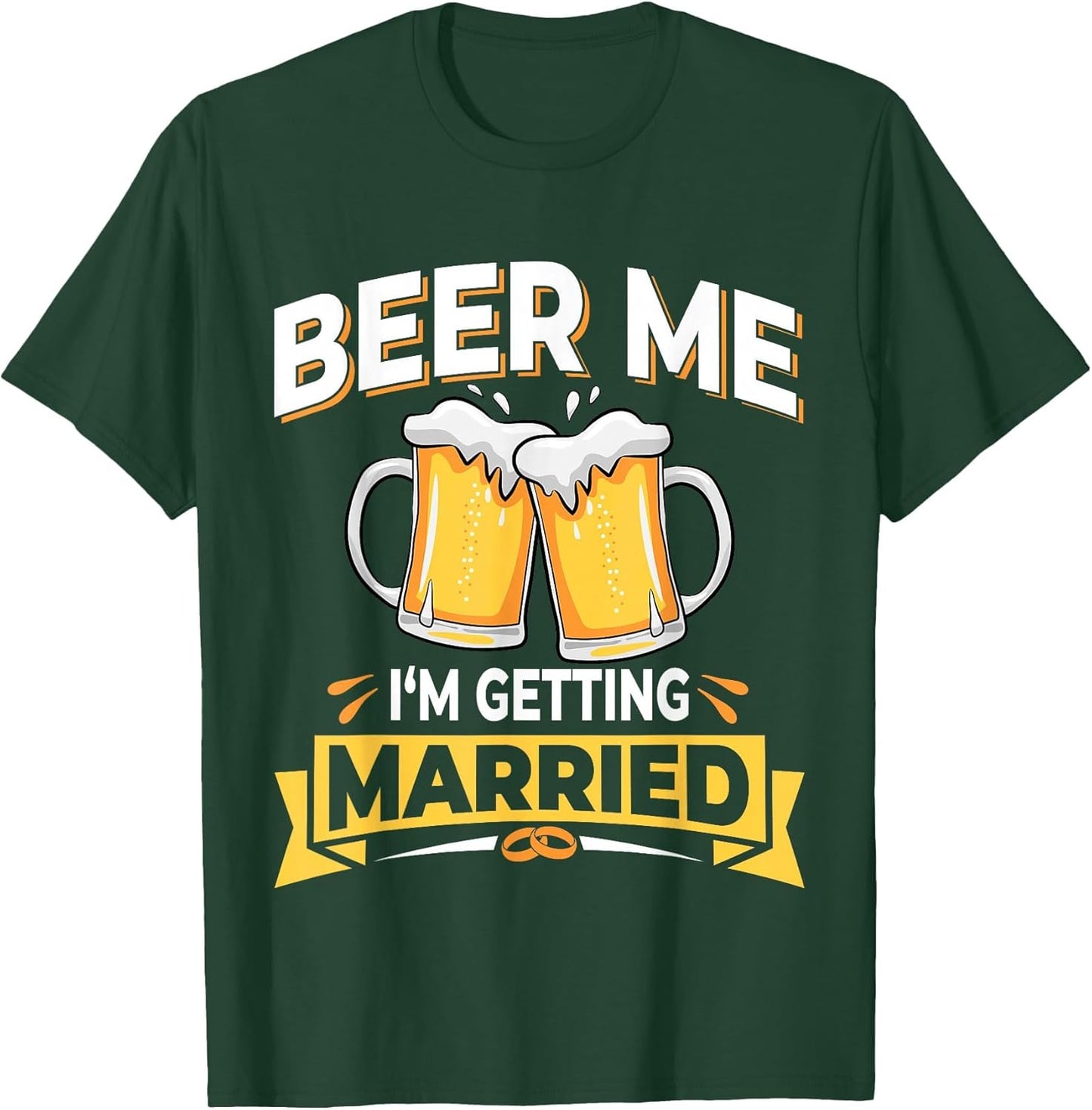 Beer Me I'm Getting Married - Men Funny Groom Bachelor Party