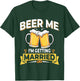 Beer Me I'm Getting Married - Men Funny Groom Bachelor Party