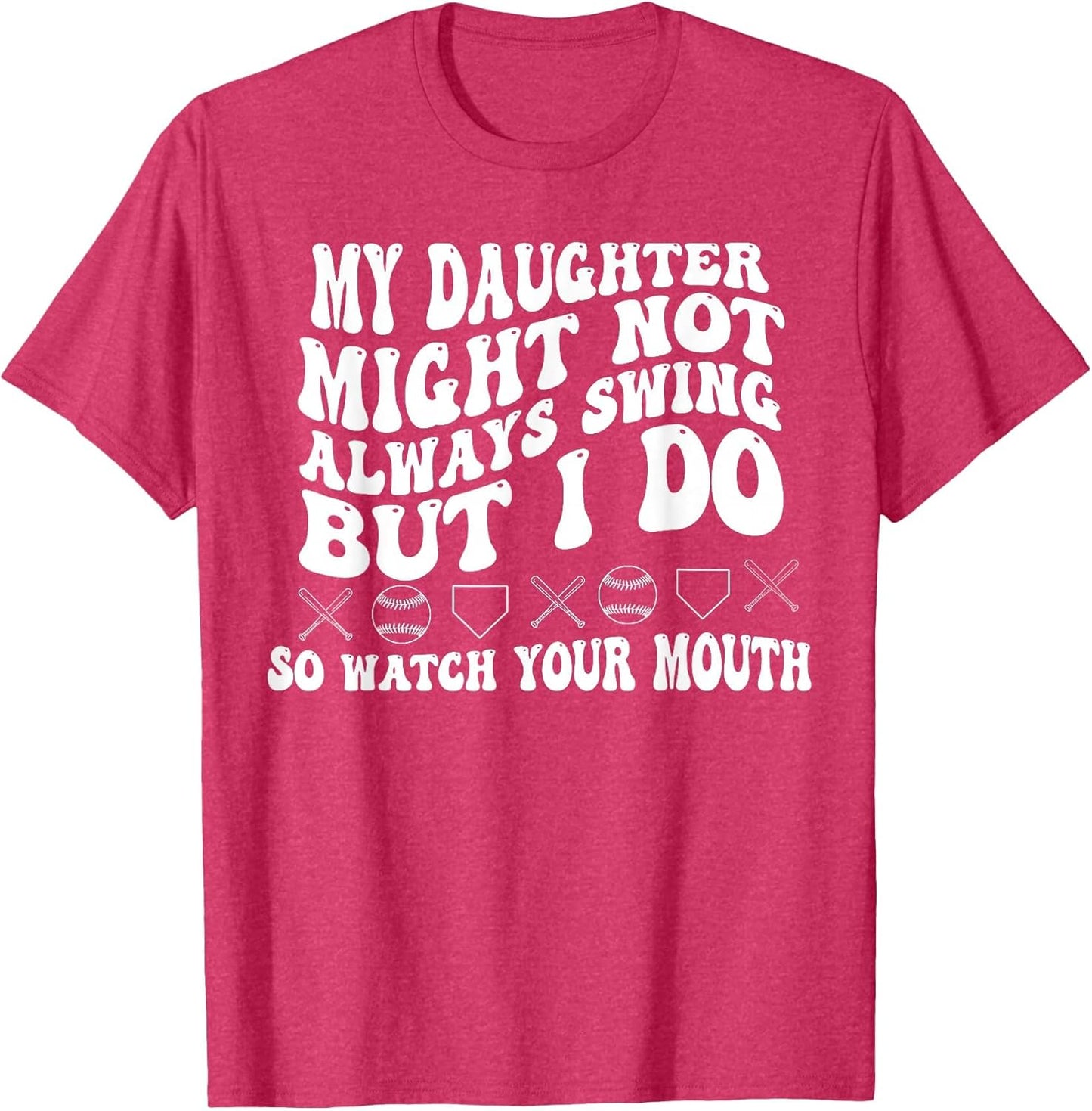 My Daughter Might Not Always Swing I Do So Watch Your Mouth
