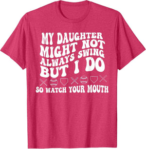 My Daughter Might Not Always Swing I Do So Watch Your Mouth
