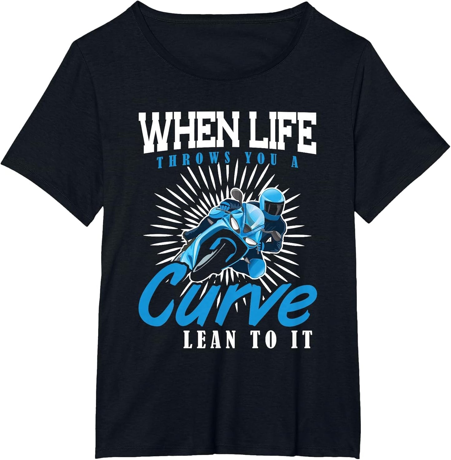 When Life Throws You A Curve Lean Into It Motorcycle