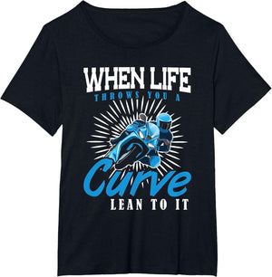 When Life Throws You A Curve Lean Into It Motorcycle