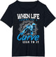 When Life Throws You A Curve Lean Into It Motorcycle