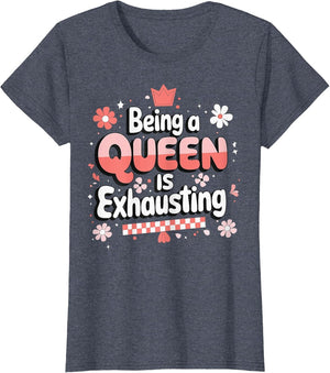Being A Queen is Exhausting