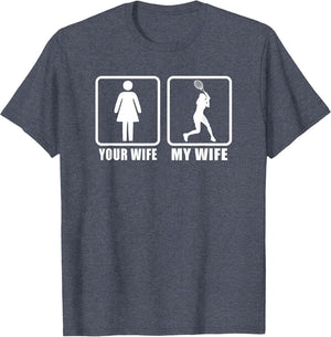 Your Wife My Wife Spouse Husband Racquet Tennis