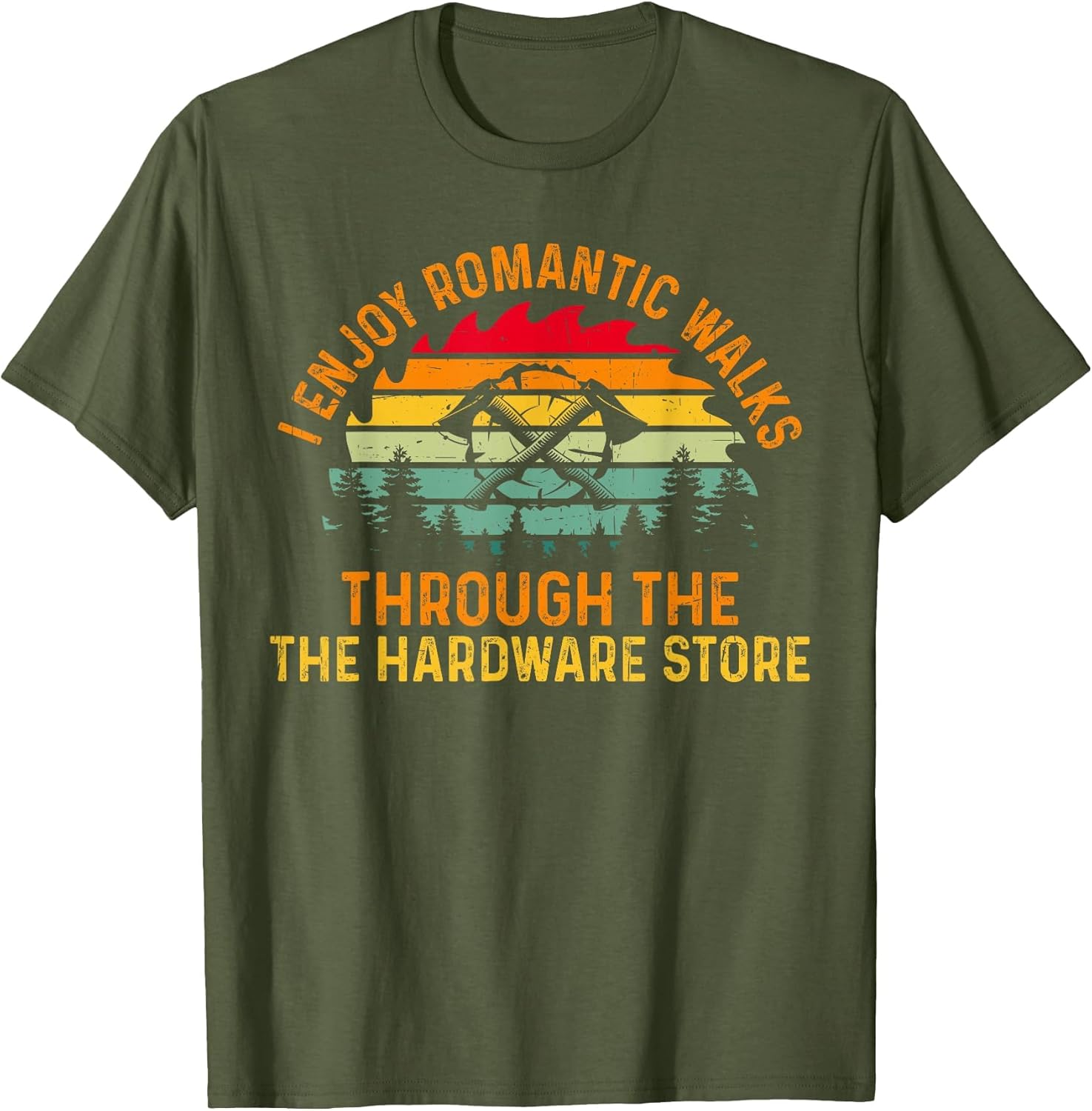 Romantic Walks Through The Hardware Store Funny Men Father