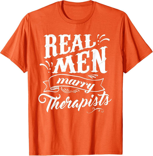 Real Men Marry Therapist T Shirt for Husband