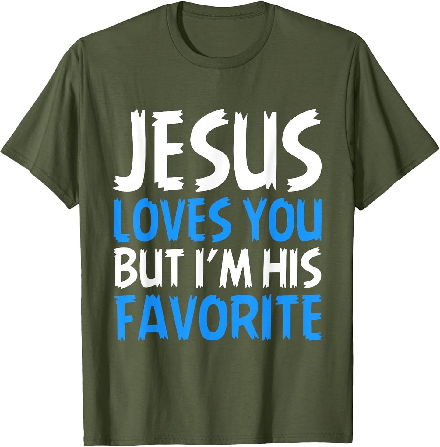 Jesus Loves You But I'm His Favorite Christian God Religion