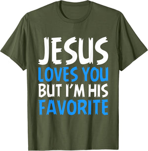 Jesus Loves You But I'm His Favorite Christian God Religion