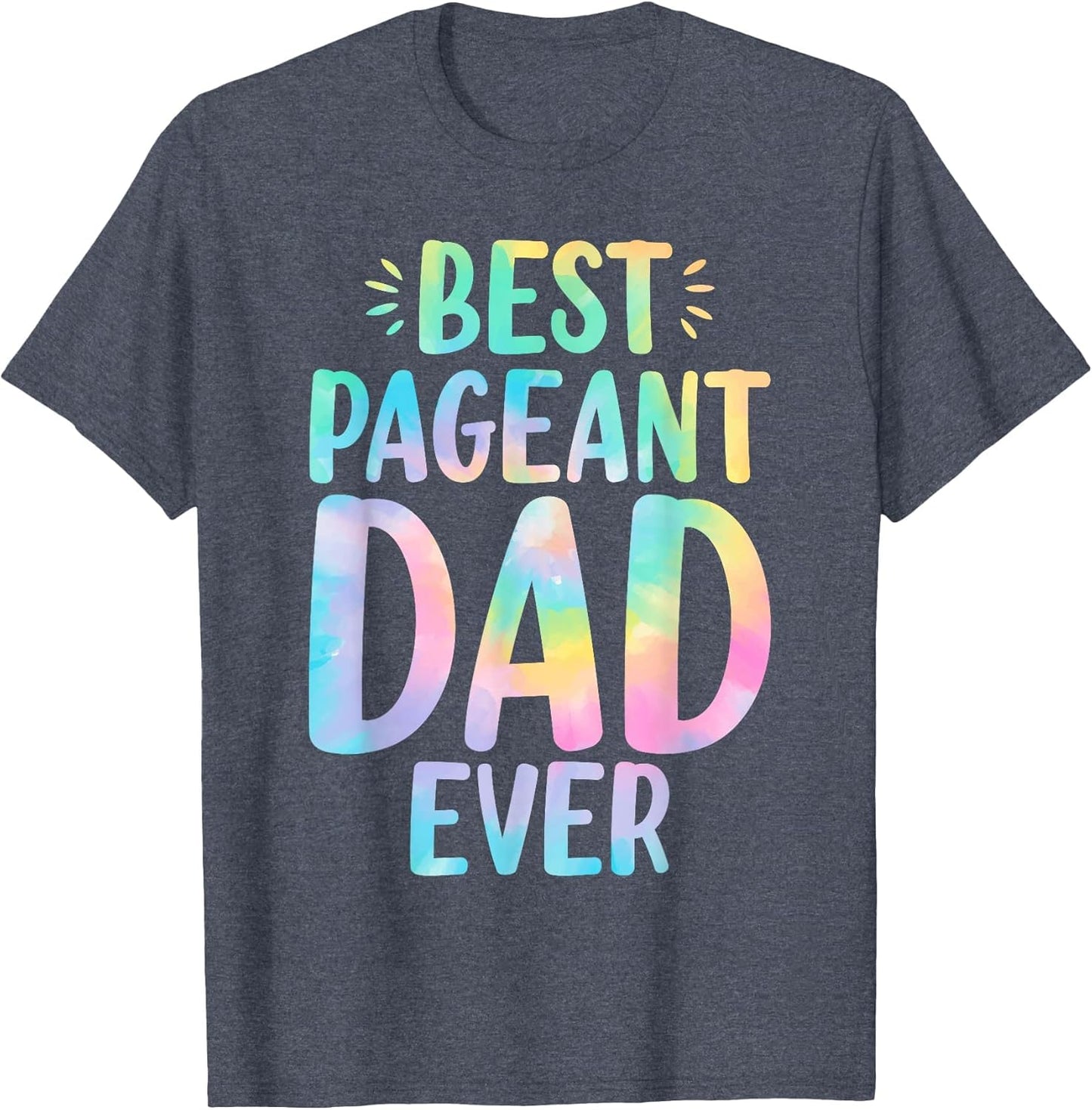 Best Pageant Dad Ever Funny Dad Tie Dye Beauty Pageant