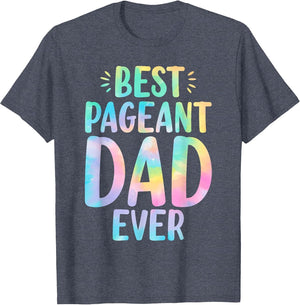 Best Pageant Dad Ever Funny Dad Tie Dye Beauty Pageant