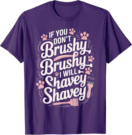 If You Don’t Brushy Brushy I Will Shavey Shavey