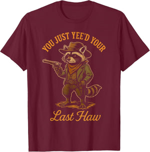 You Just Yee'd Your Last Haw Funny Outlaw Cowboy Raccoon