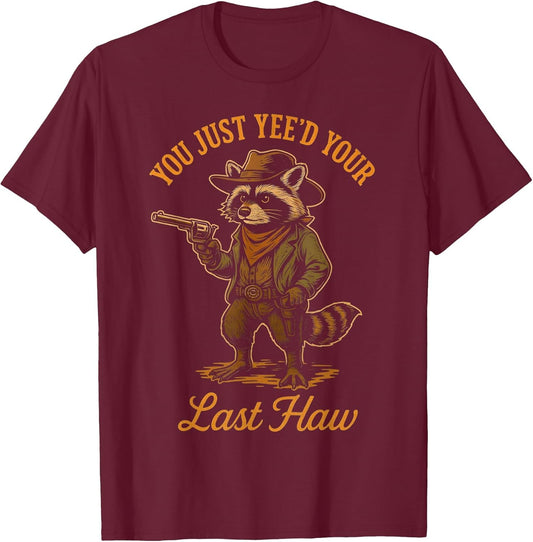You Just Yee'd Your Last Haw Funny Outlaw Cowboy Raccoon