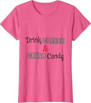 Drink Coffee and Crush Candy