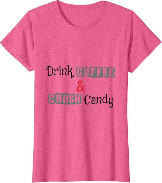 Drink Coffee and Crush Candy