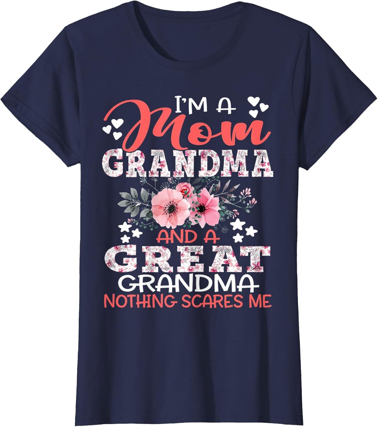 I'm A Mom Grandma A Great Grandma Nothing Scares Me Floral