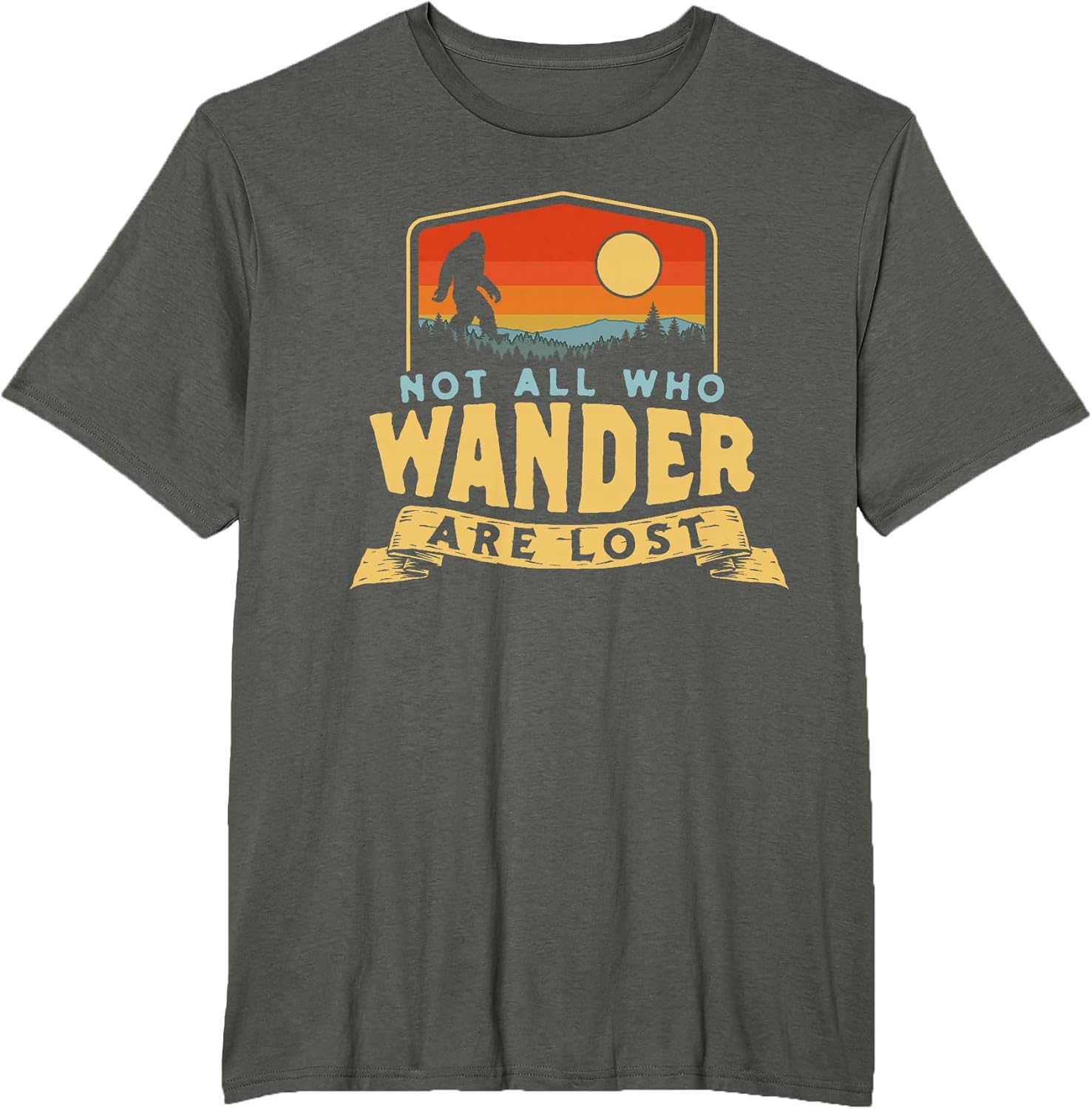 Not All Who Wander are Lost Bigfoot Sasquatch Nature Graphic