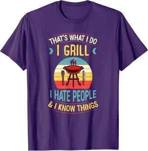 That's What I Do I Grill I Hate People and I Know Things