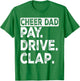 Pay Drive Clap Cheer Dad Funny Cheerleading Dad Fathers Day