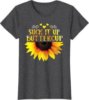 Funny Shirt Suck It Up Buttercup Sunflower for Man for Woman