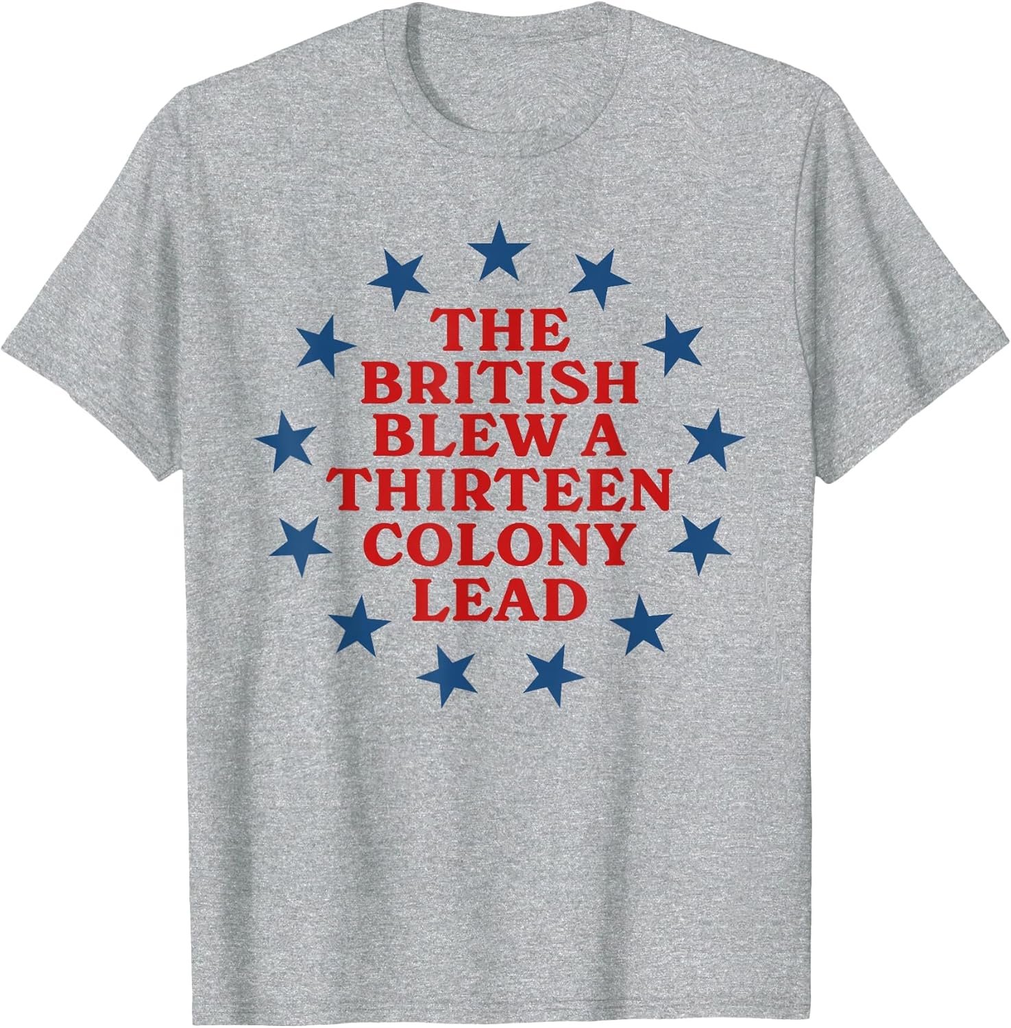 The British Blew a 13 Colony Lead Funny 4Th of July Funny