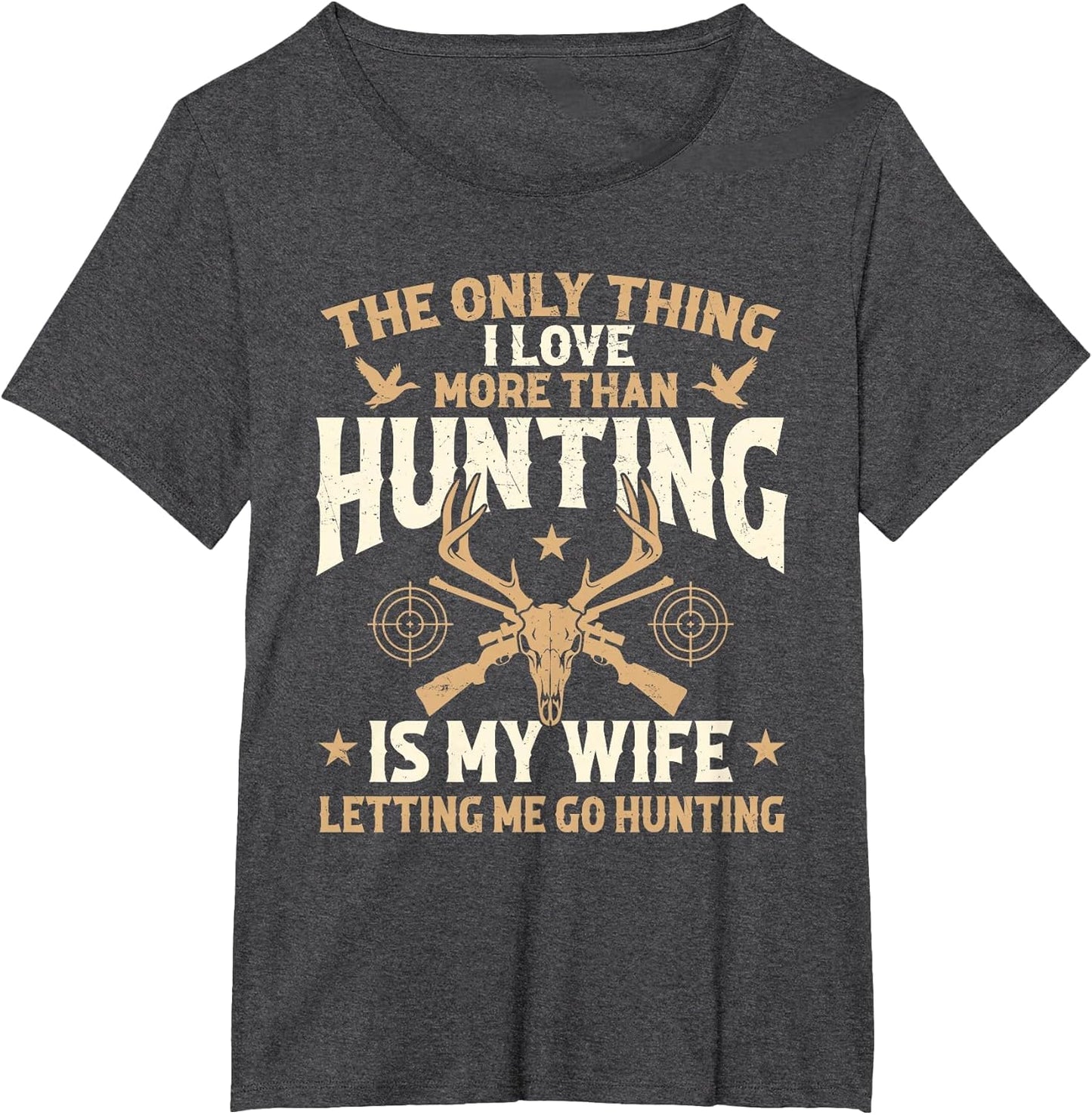 The Only Thing I Love More Than Hunting is My Wife - Hunter