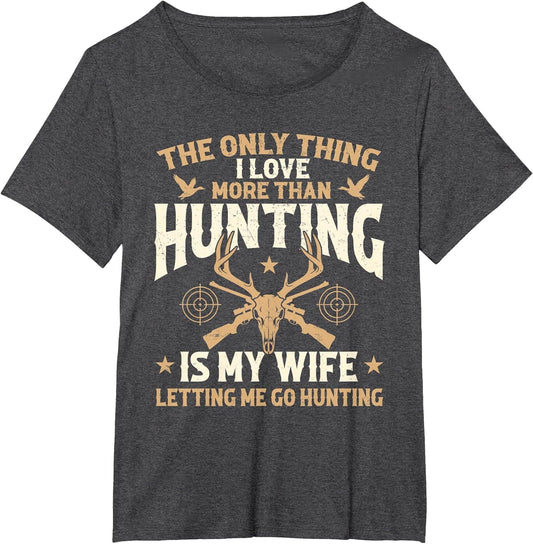 The Only Thing I Love More Than Hunting is My Wife - Hunter
