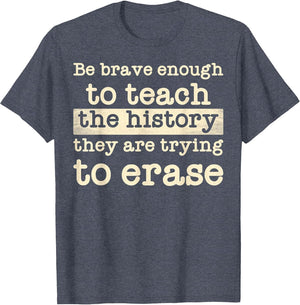 Be Brave Enough to Teach The History They are Trying Erase