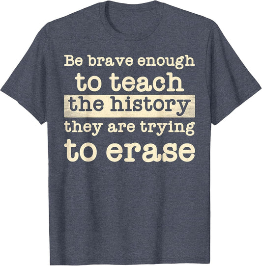 Be Brave Enough to Teach The History They are Trying Erase